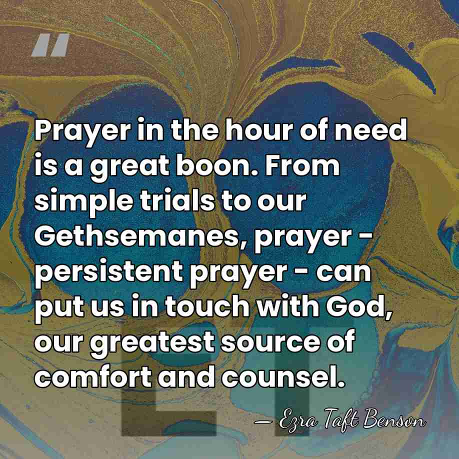 Prayer in the hour of need is a great boon. From simple&hellip; - Ezra Taft Benson