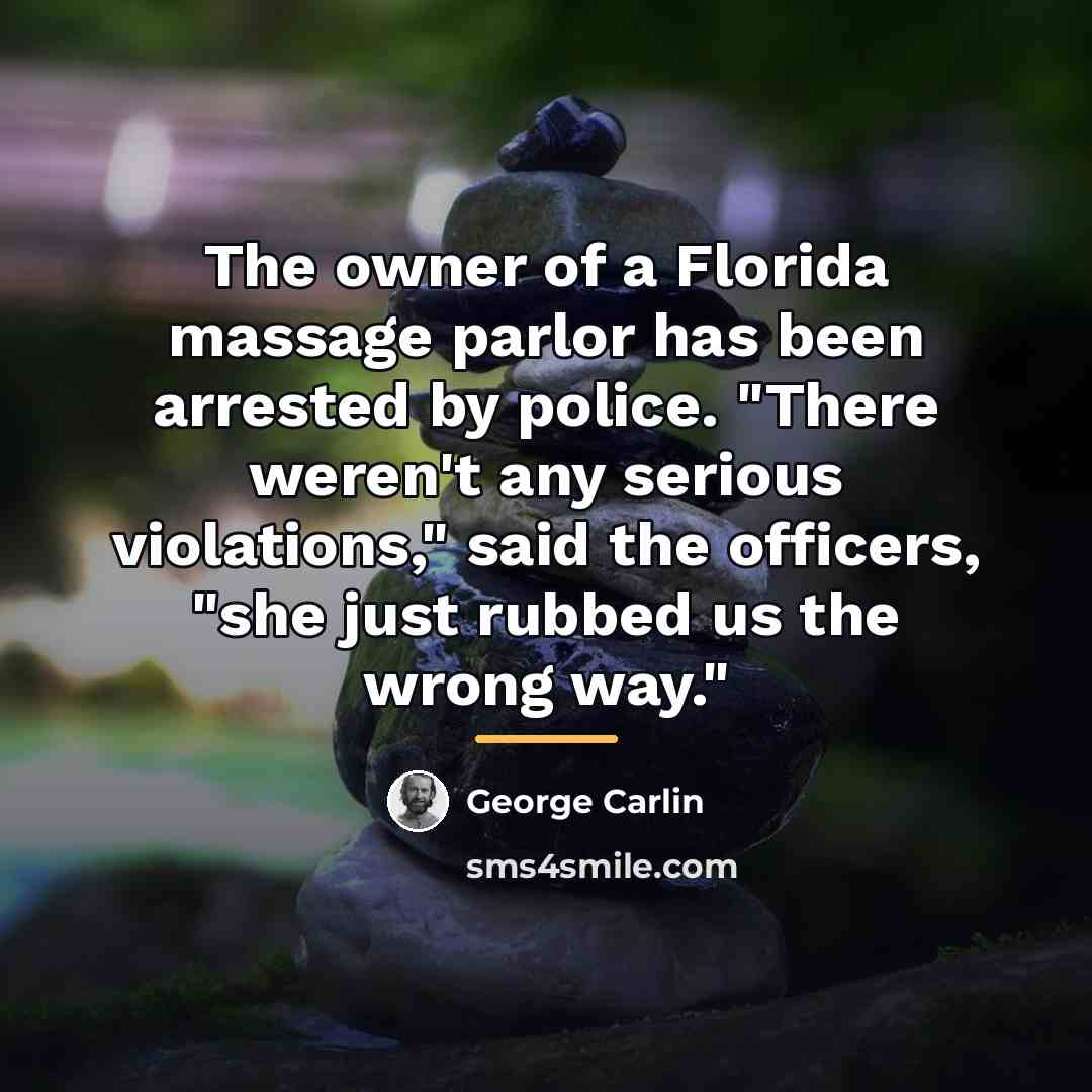 “The owner of a Florida massage parlor has been arrested…” quote by George Carlin