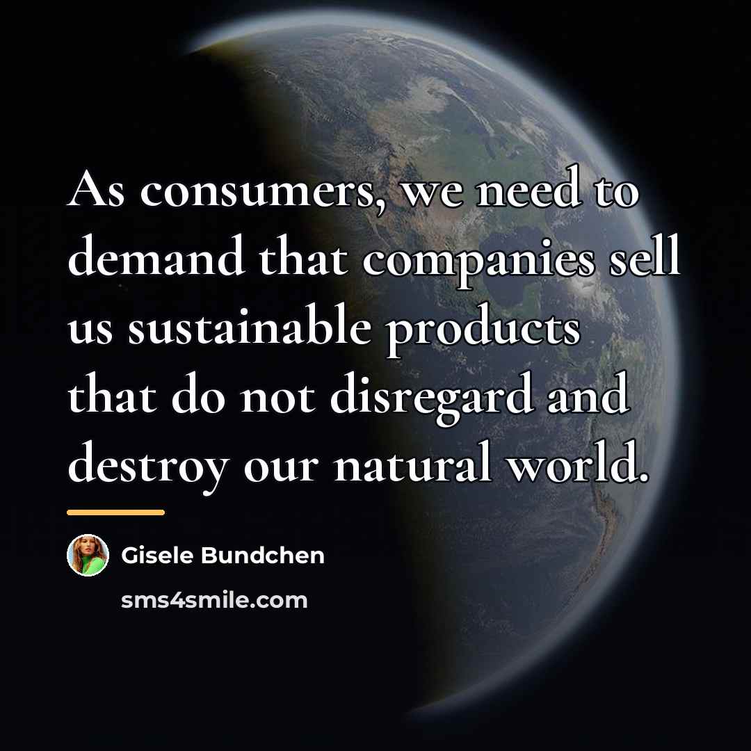 “As consumers, we need to demand that companies sell us…” quote by Gisele Bundchen