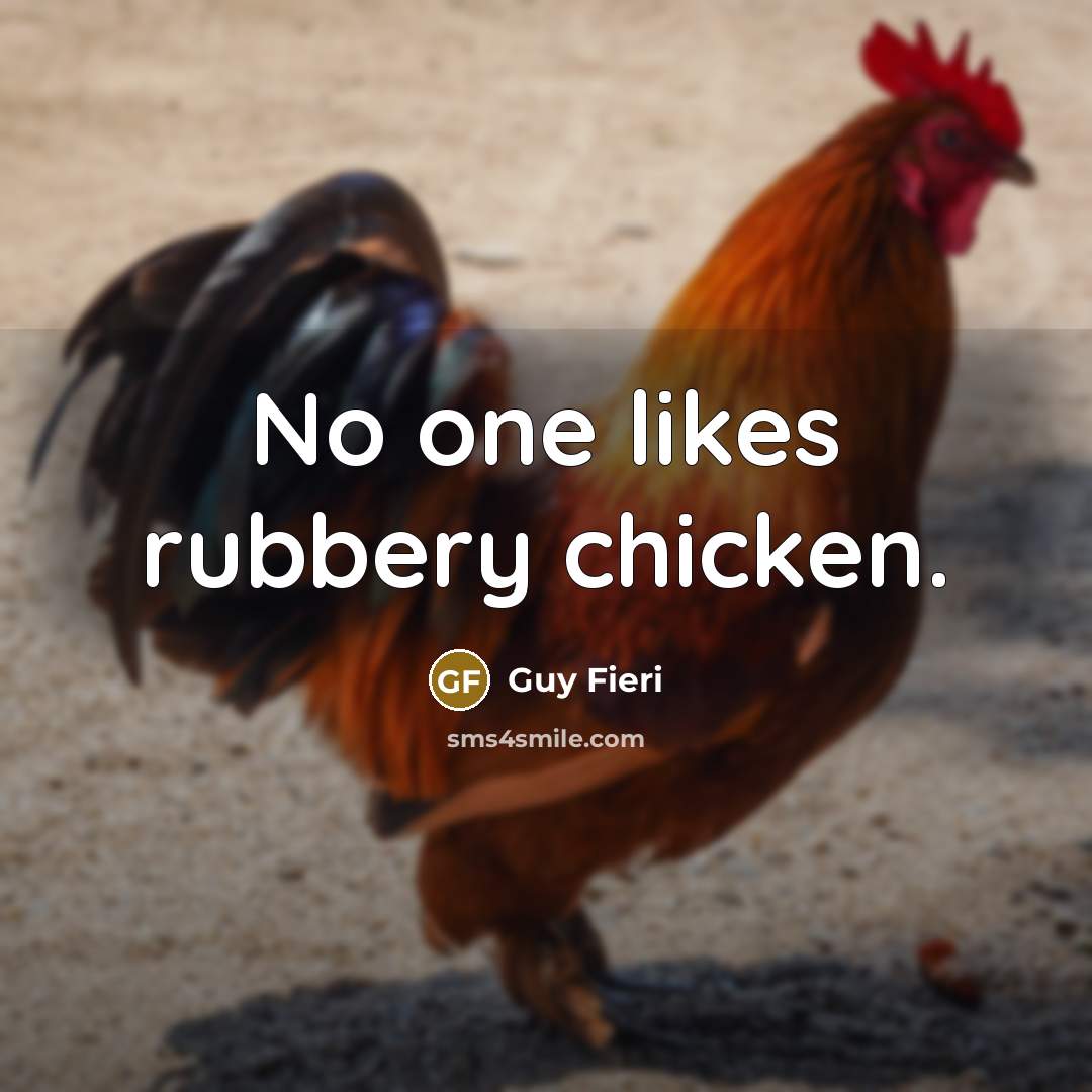 “No one likes rubbery chicken.…” quote by Guy Fieri