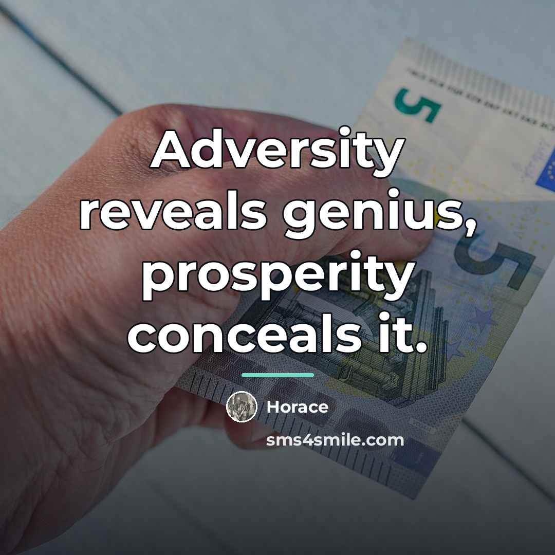 “Adversity reveals genius, prosperity conceals it.…” quote by Horace