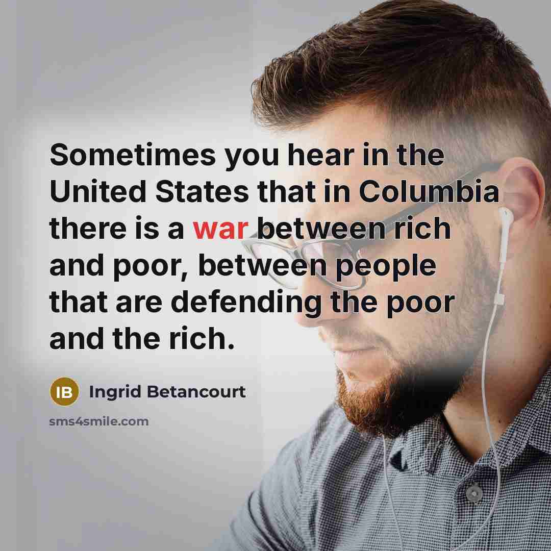 “Sometimes you hear in the United States that in Columbia…” quote by Ingrid Betancourt