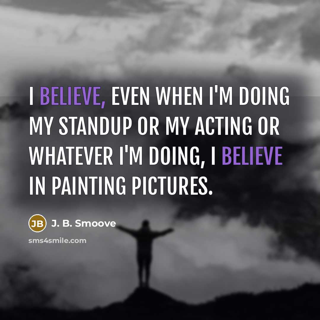 “I believe, even when I'm doing my standup or my…” quote by J. B. Smoove