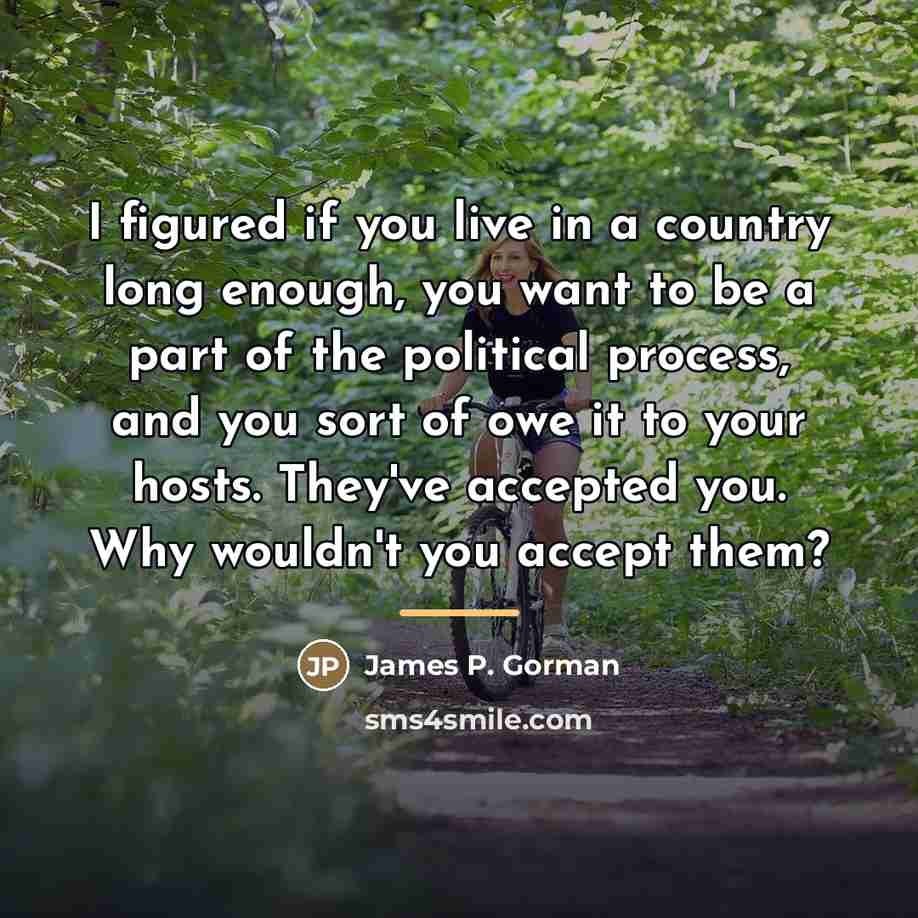“I figured if you live in a country long enough,…” quote by James P. Gorman