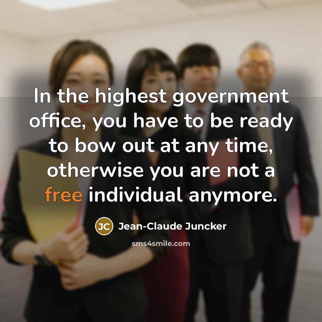 “In the highest government office, you have to be ready…” quote by Jean-Claude Juncker