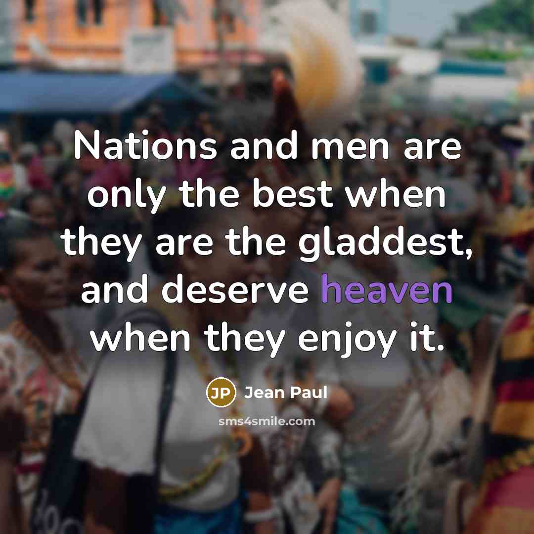 “Nations and men are only the best when they are…” quote by Jean Paul