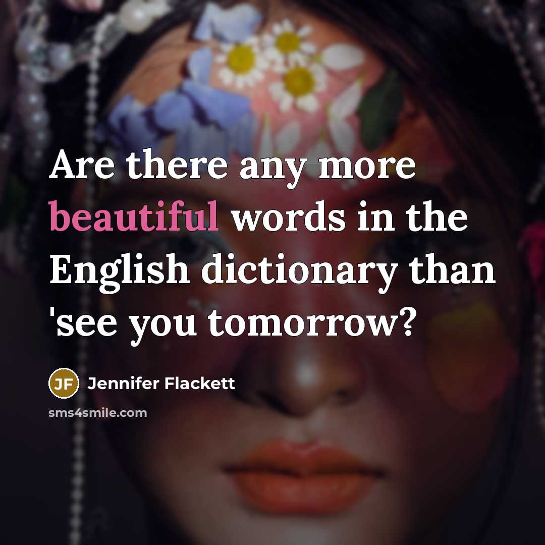 “Are there any more beautiful words in the English dictionary…” quote by Jennifer Flackett