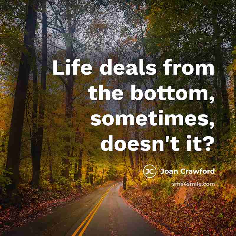 “Life deals from the bottom, sometimes, doesn't it?…” quote by Joan Crawford