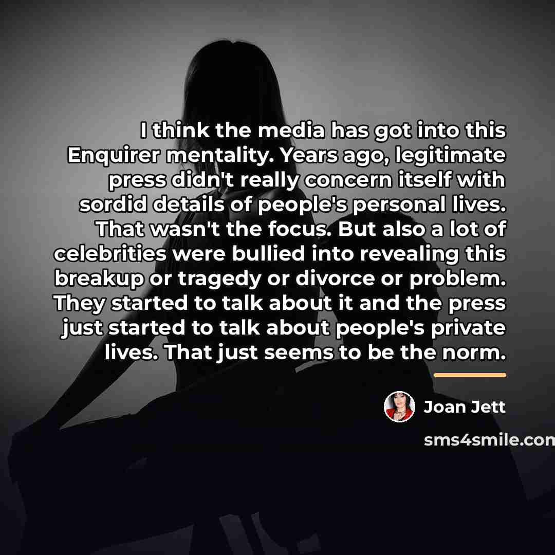 “I think the media has got into this Enquirer mentality.…” quote by Joan Jett