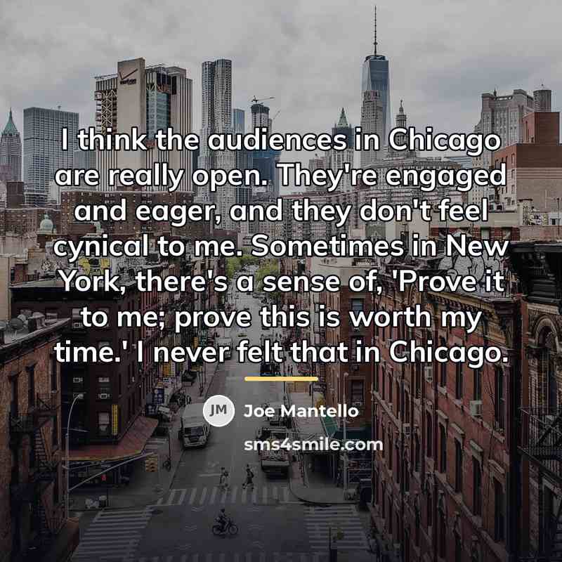 “I think the audiences in Chicago are really open. They're…” quote by Joe Mantello