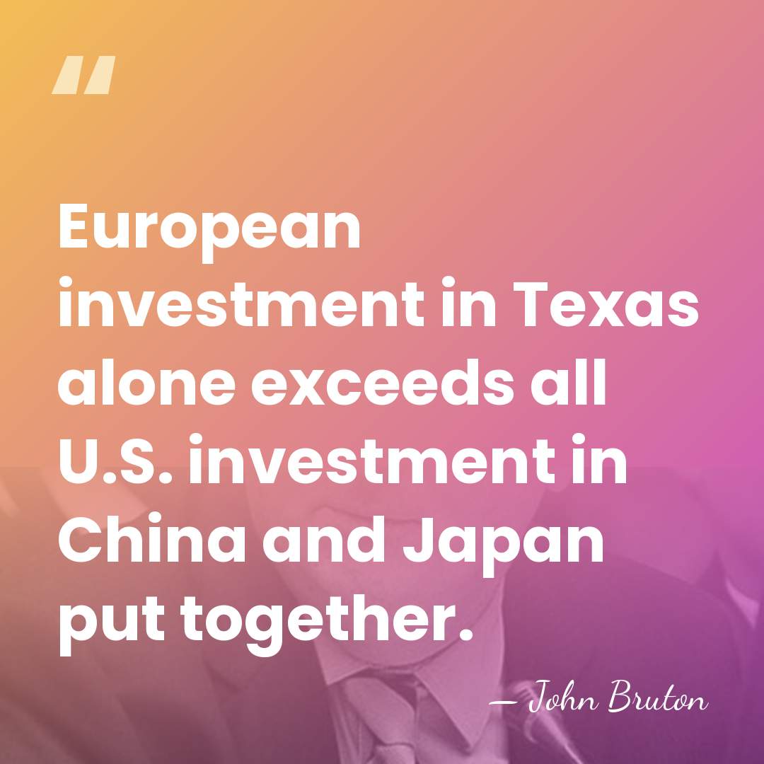 European investment in Texas alone exceeds all U.S. investment in China and&hellip; - John Bruton