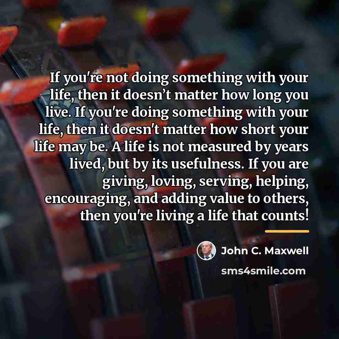 “If you're not doing something with your life, then it…” quote by John C. Maxwell