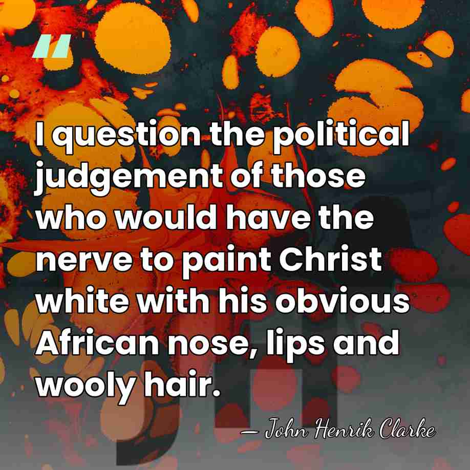 I question the political judgement of those who would have the nerve&hellip; - John Henrik Clarke
