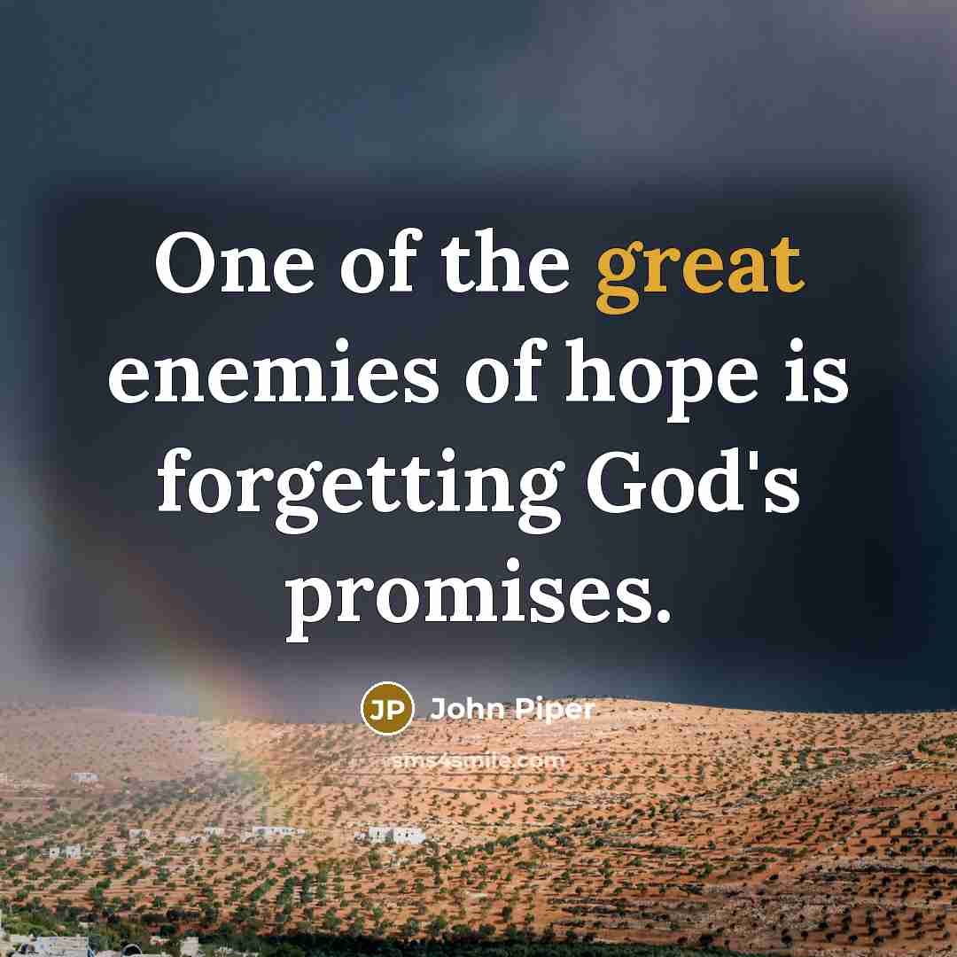 “One of the great enemies of hope is forgetting God's…” quote by John Piper
