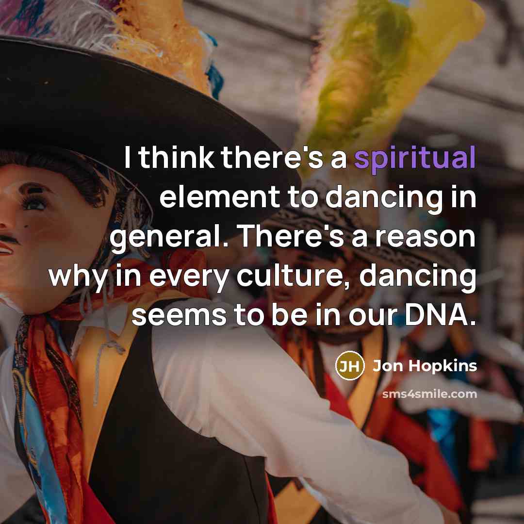 “I think there's a spiritual element to dancing in general.…” quote by Jon Hopkins