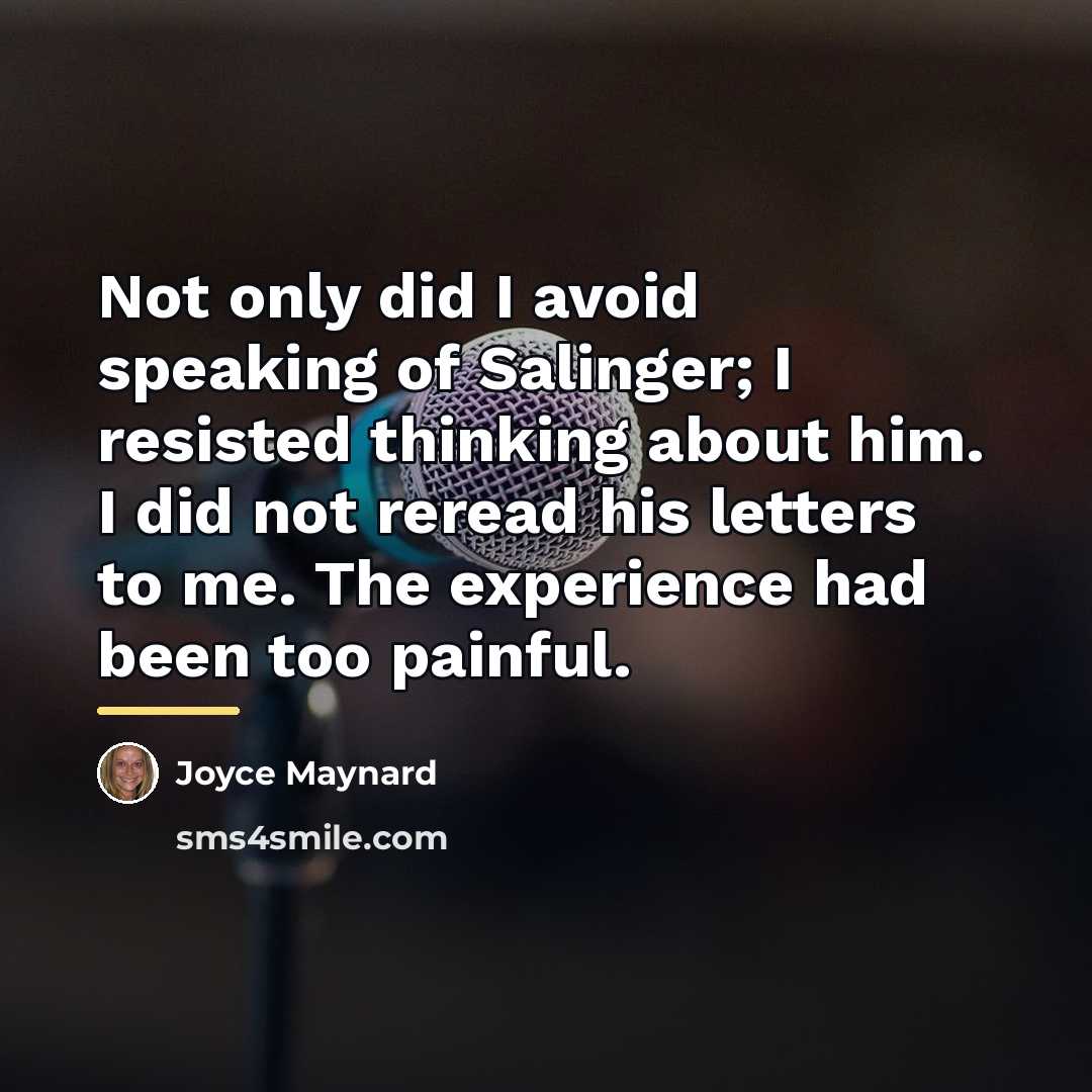 “Not only did I avoid speaking of Salinger; I resisted…” quote by Joyce Maynard