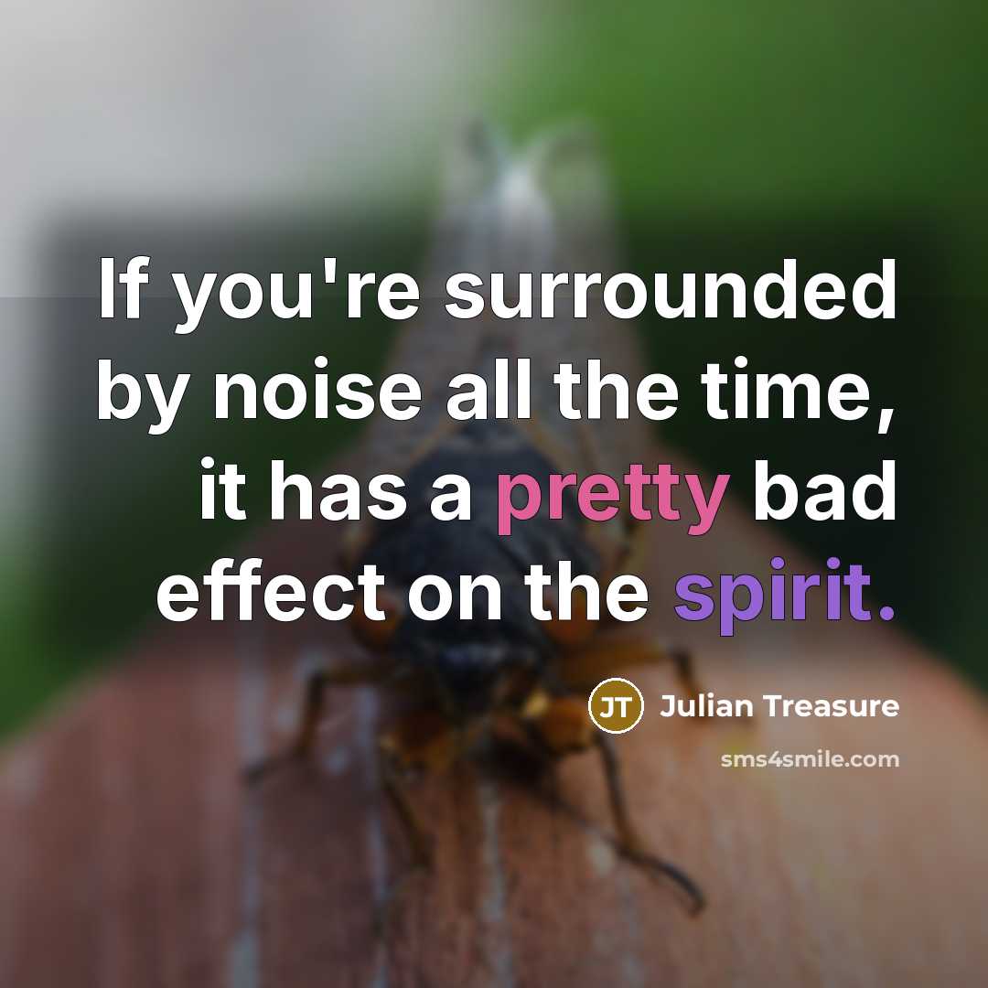 “If you're surrounded by noise all the time, it has…” quote by Julian Treasure