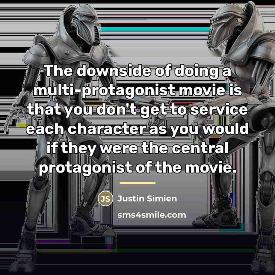 “The downside of doing a multi-protagonist movie is that you…” quote by Justin Simien