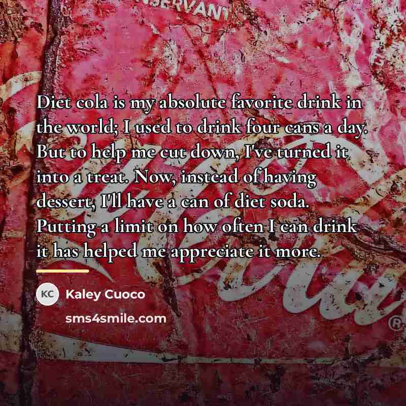 “Diet cola is my absolute favorite drink in the world;…” quote by Kaley Cuoco