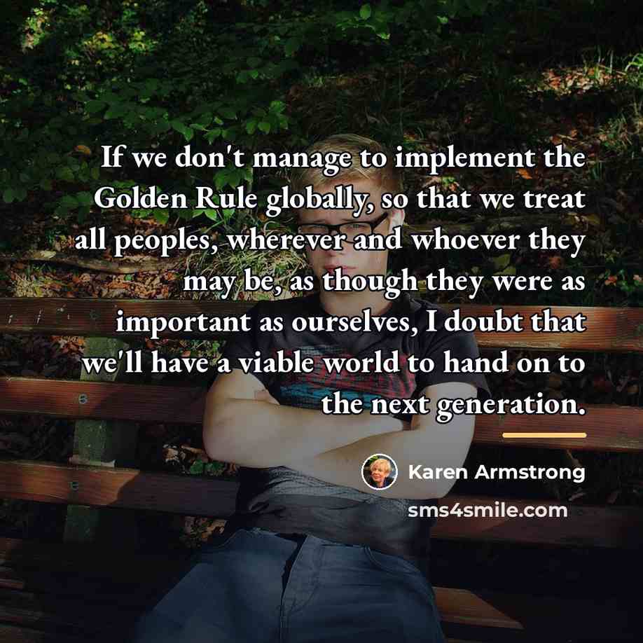“If we don't manage to implement the Golden Rule globally,…” quote by Karen Armstrong