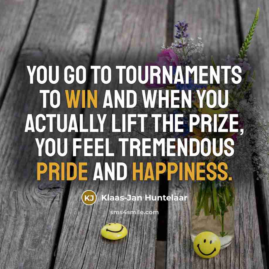 “You go to tournaments to win and when you actually…” quote by Klaas-Jan Huntelaar