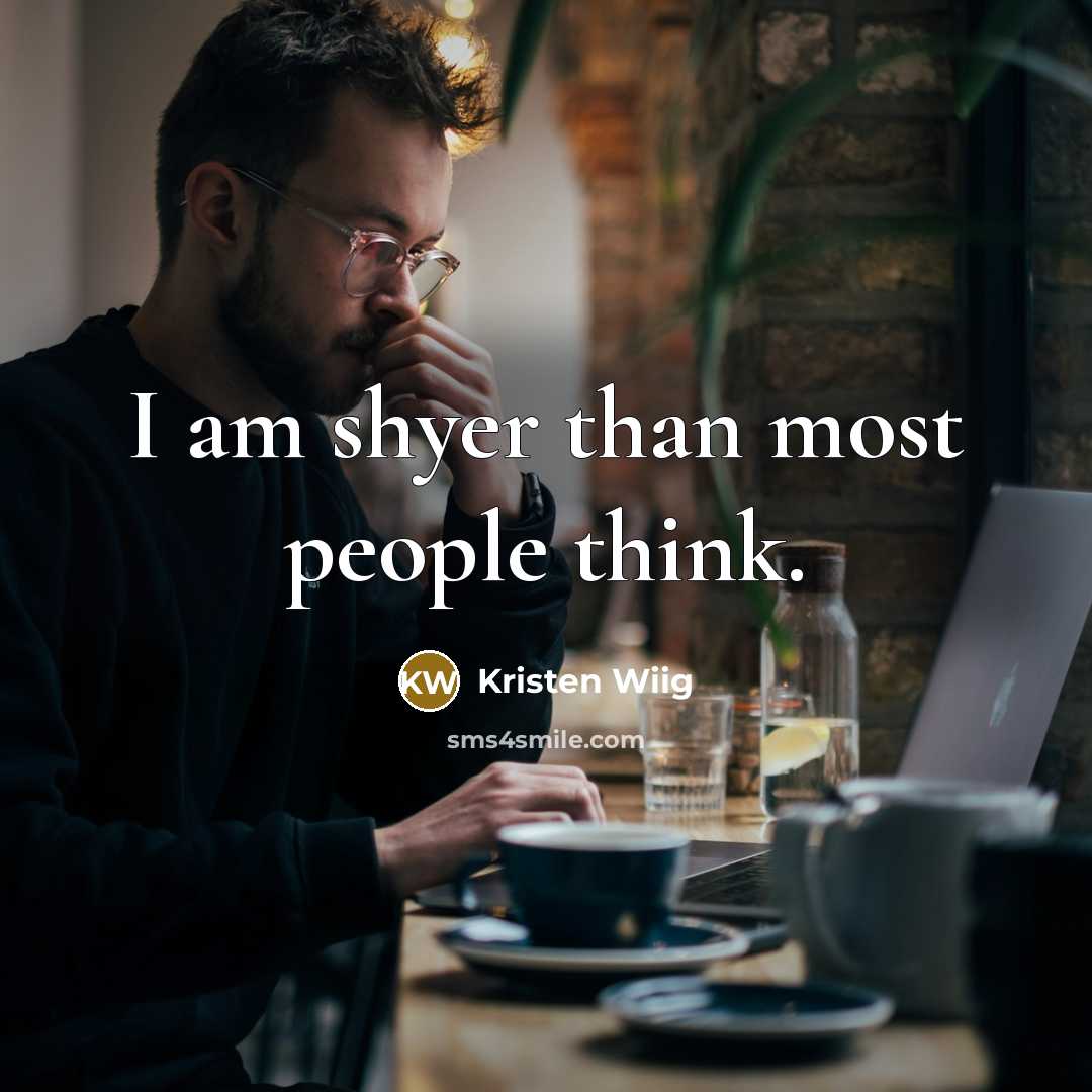 “I am shyer than most people think.” quote by Kristen Wiig