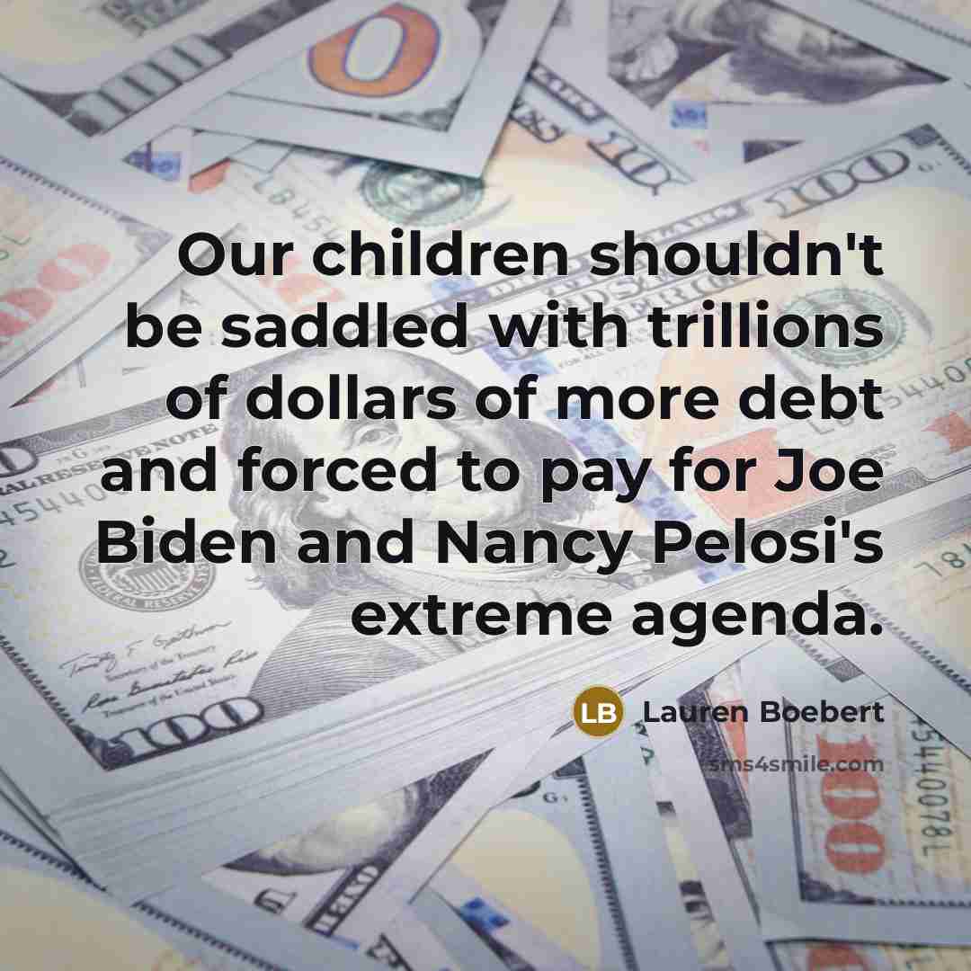 “Our children shouldn't be saddled with trillions of dollars of…” quote by Lauren Boebert