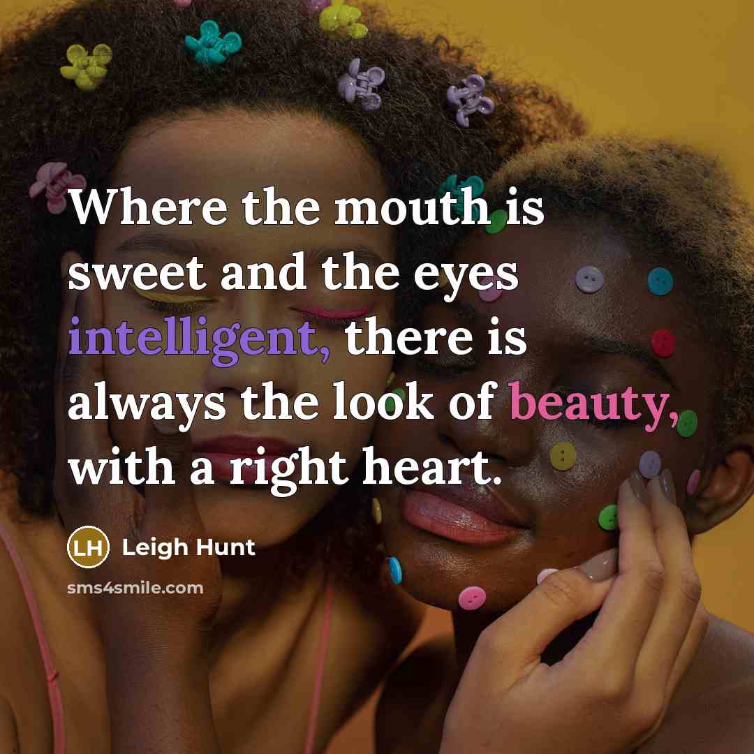 “Where the mouth is sweet and the eyes intelligent, there…” quote by Leigh Hunt