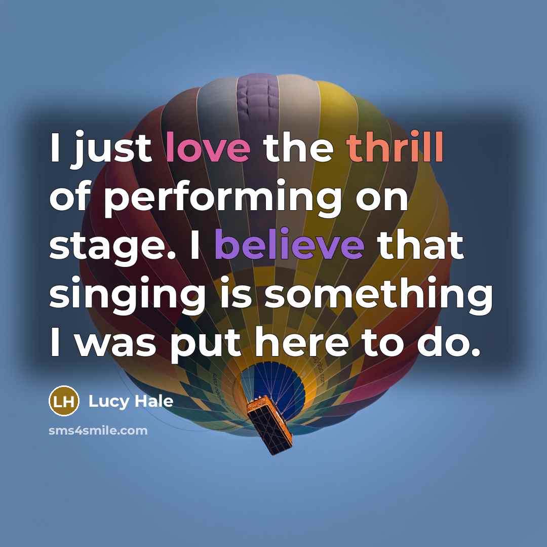 “I just love the thrill of performing on stage. I…” quote by Lucy Hale