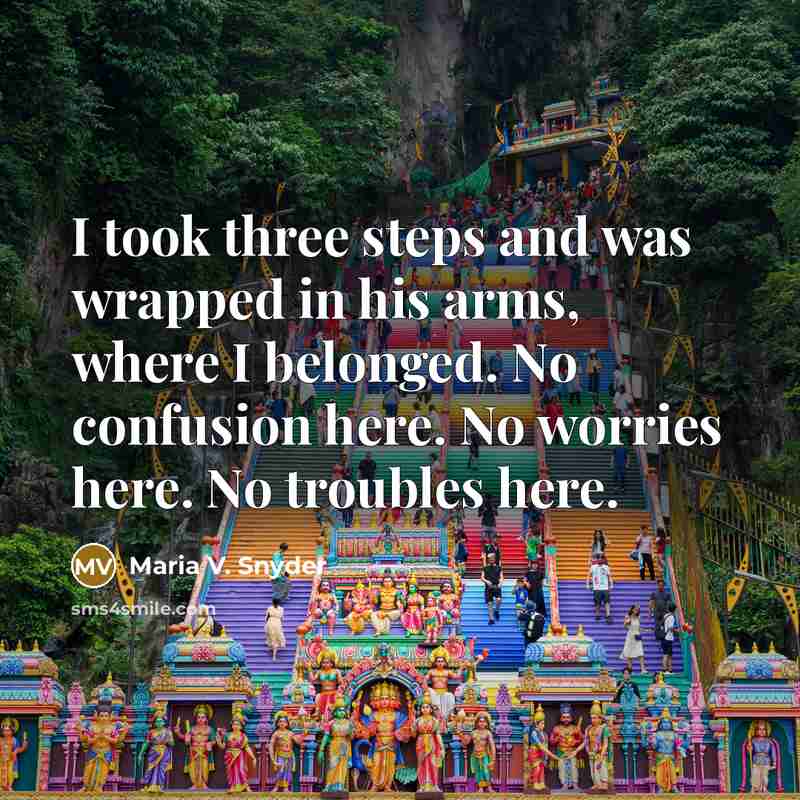 “I took three steps and was wrapped in his arms,…” quote by Maria V. Snyder
