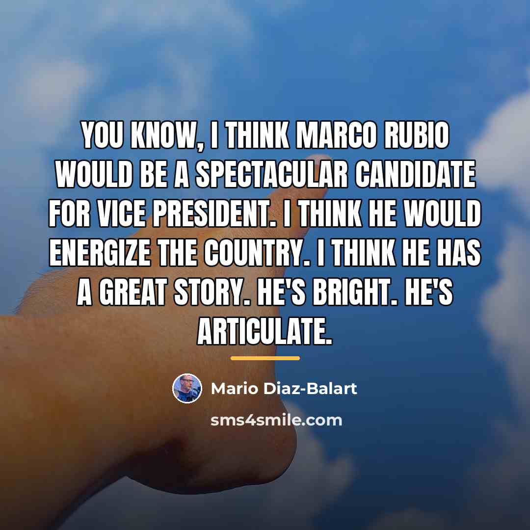 “You know, I think Marco Rubio would be a spectacular…” quote by Mario Diaz-Balart
