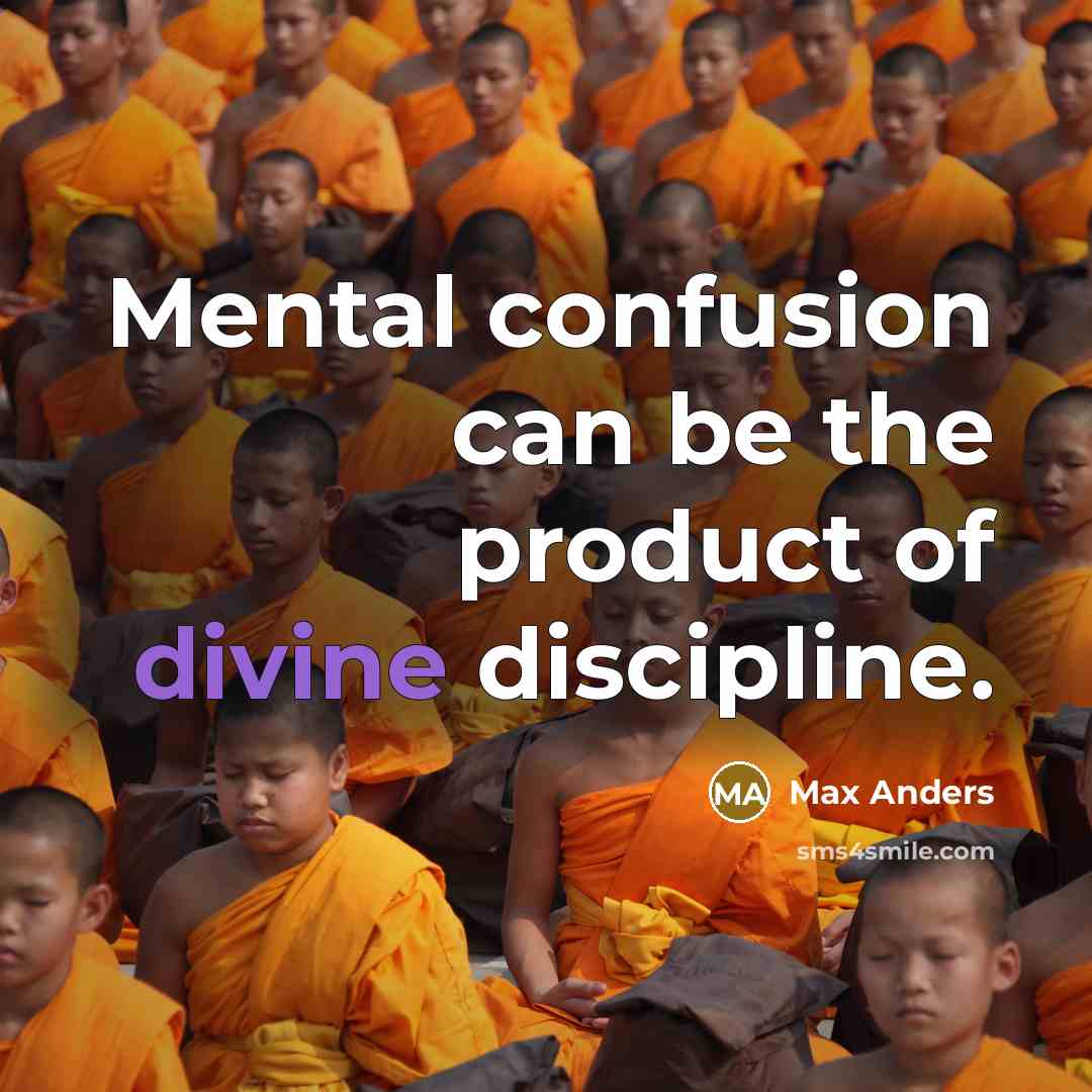 “Mental confusion can be the product of divine discipline.…” quote by Max Anders
