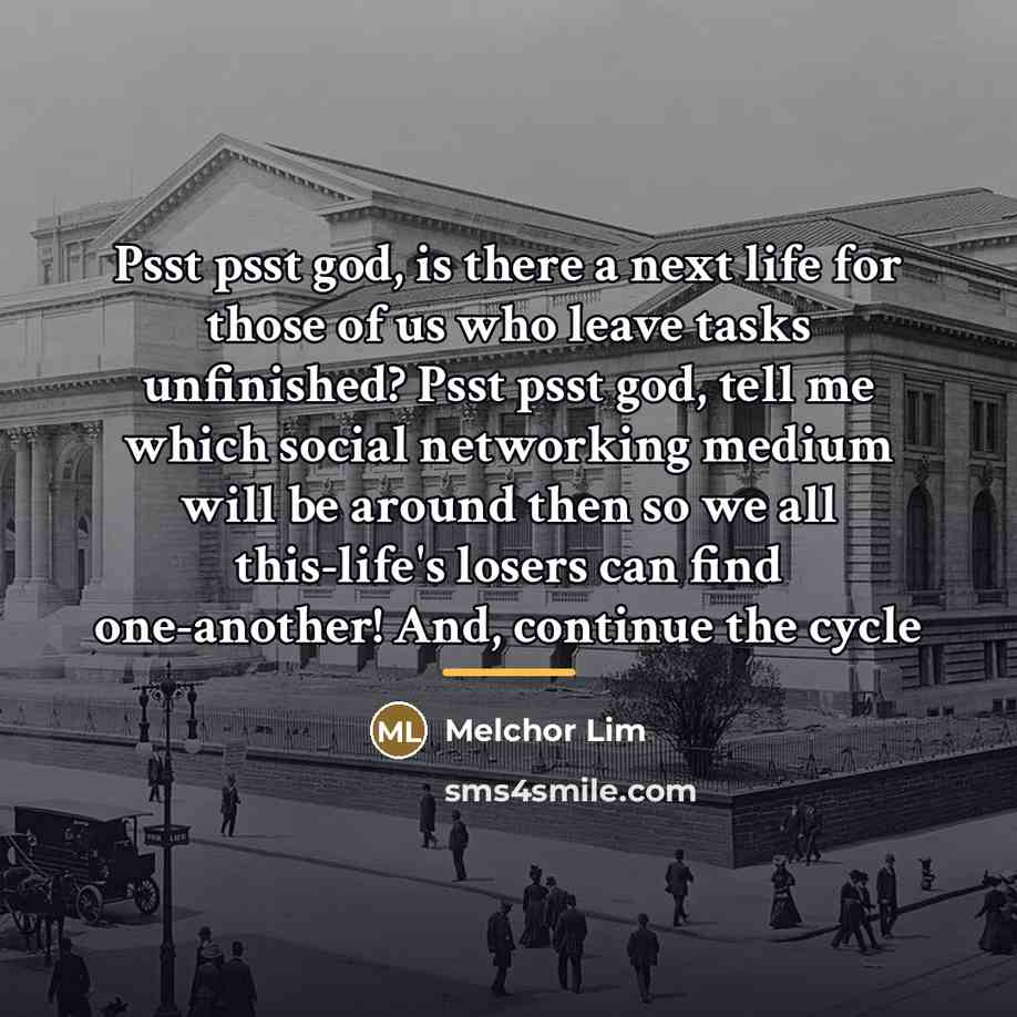 “Psst psst god, is there a next life for those…” quote by Melchor Lim