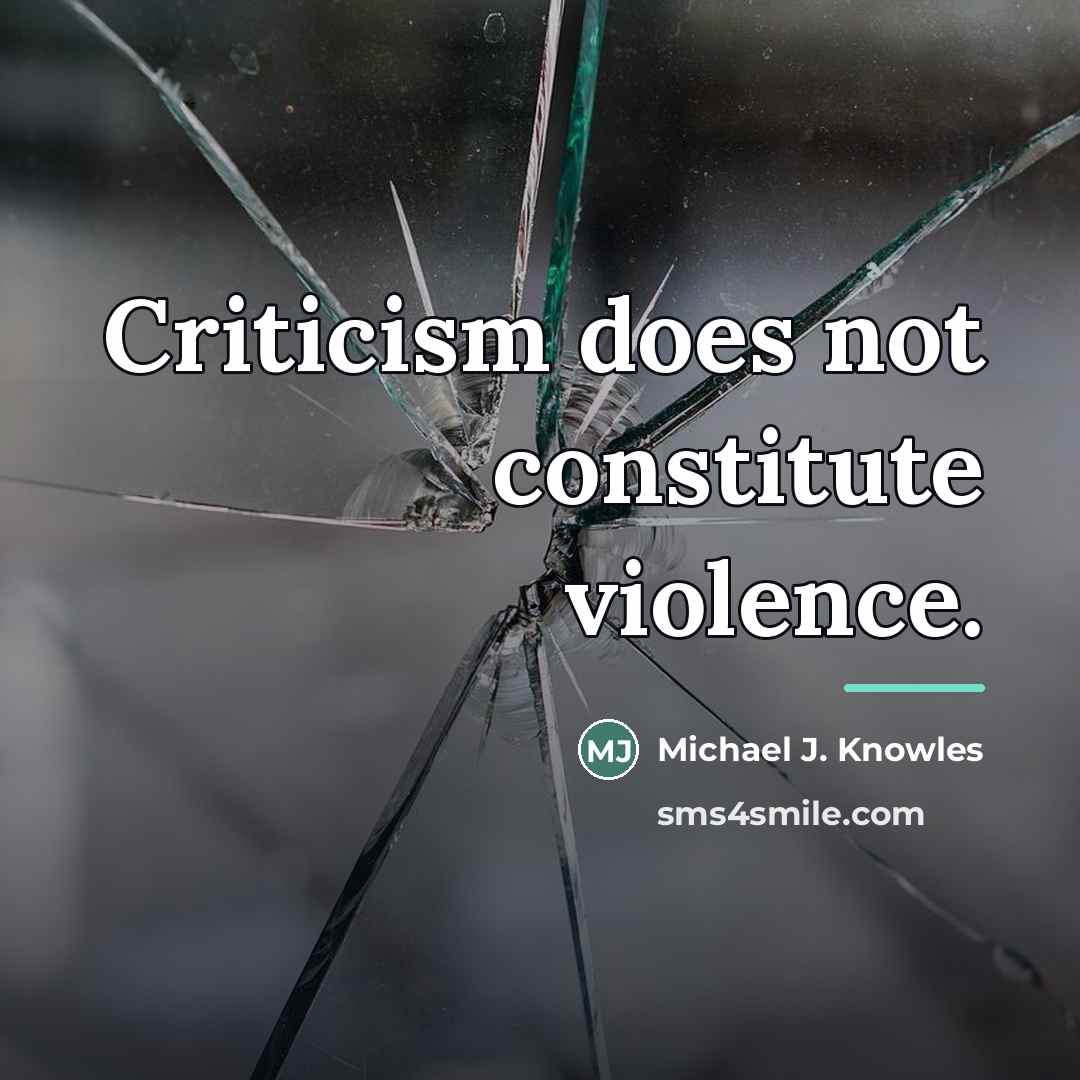 “Criticism does not constitute violence.…” quote by Michael J. Knowles