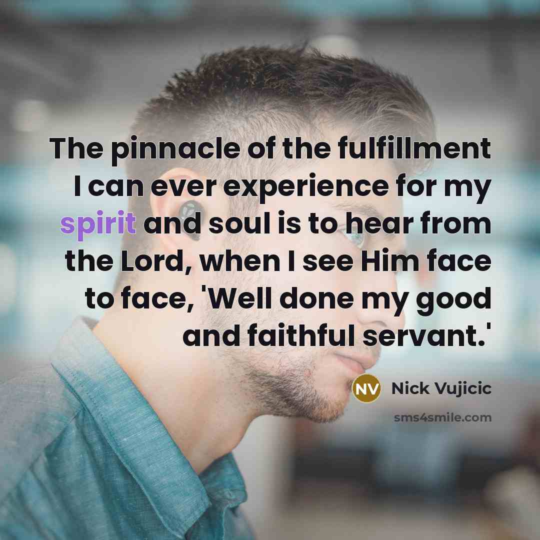“The pinnacle of the fulfillment I can ever experience for…” quote by Nick Vujicic