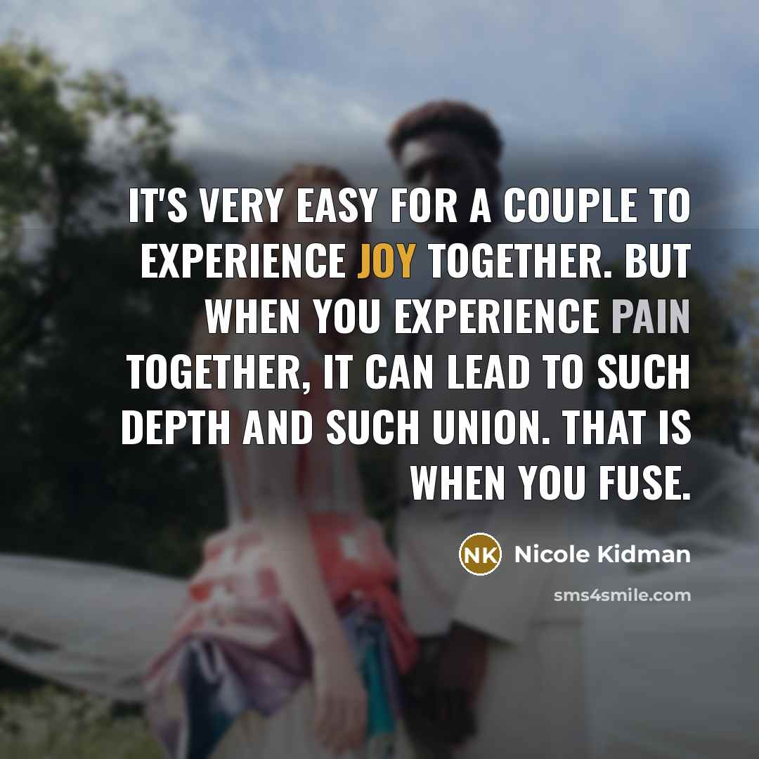 “It's very easy for a couple to experience joy together.…” quote by Nicole Kidman