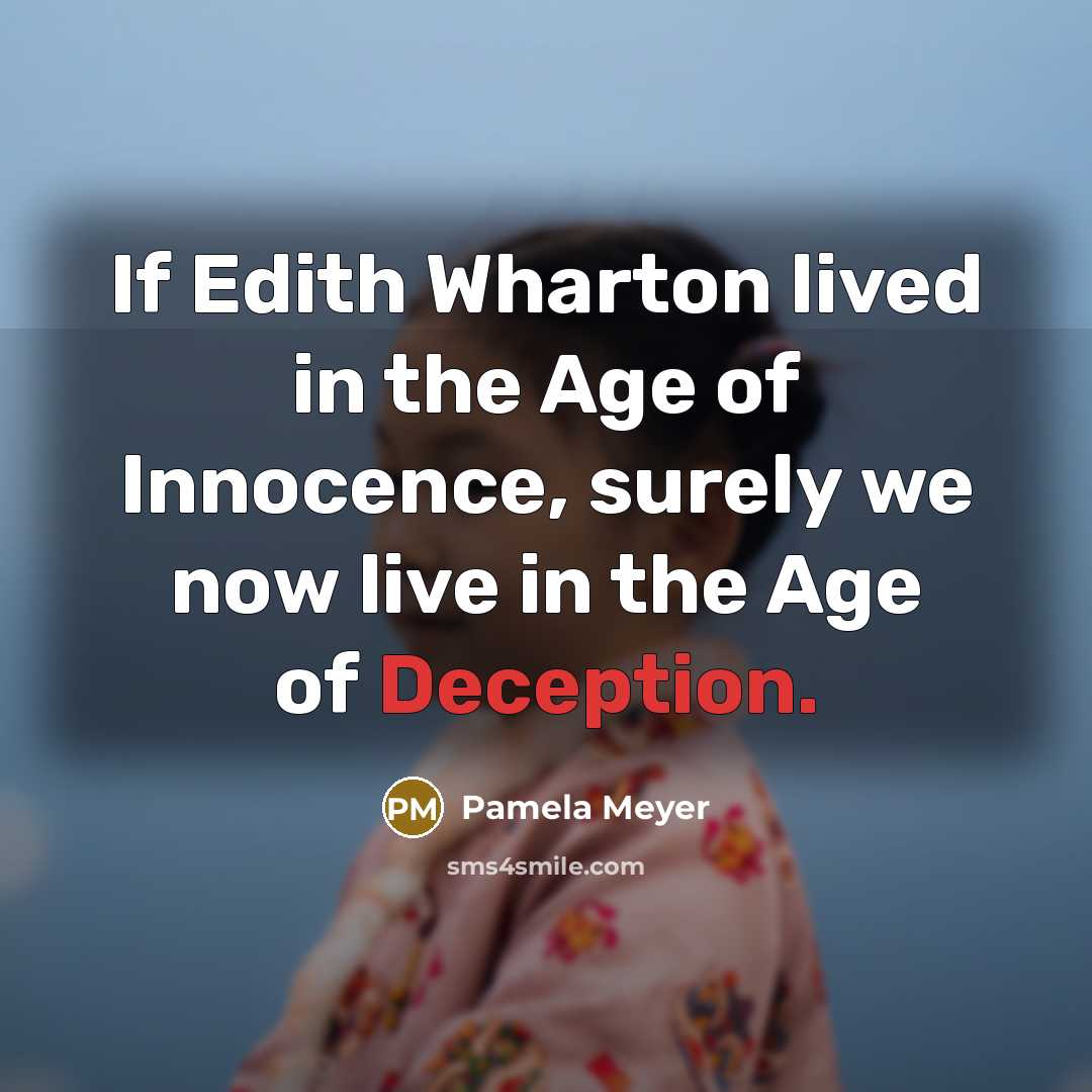 “If Edith Wharton lived in the Age of Innocence, surely…” quote by Pamela Meyer