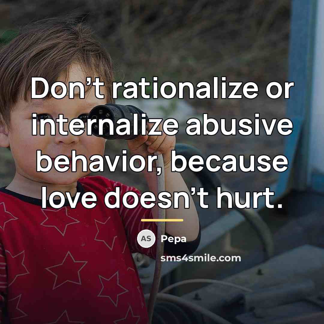 “Don't rationalize or internalize abusive behavior, because love doesn't hurt.…” quote by Pepa