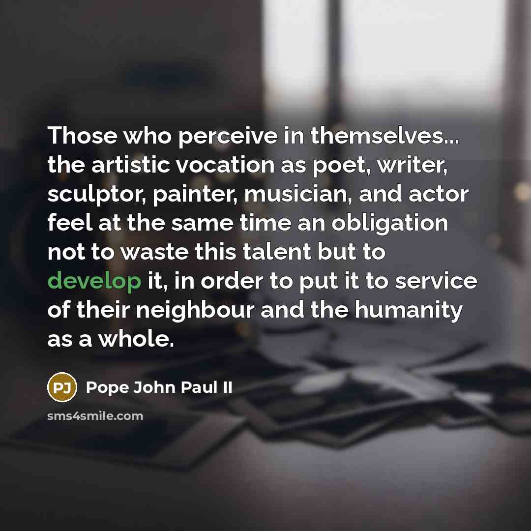 “Those who perceive in themselves... the artistic vocation as poet,…” quote by Pope John Paul II