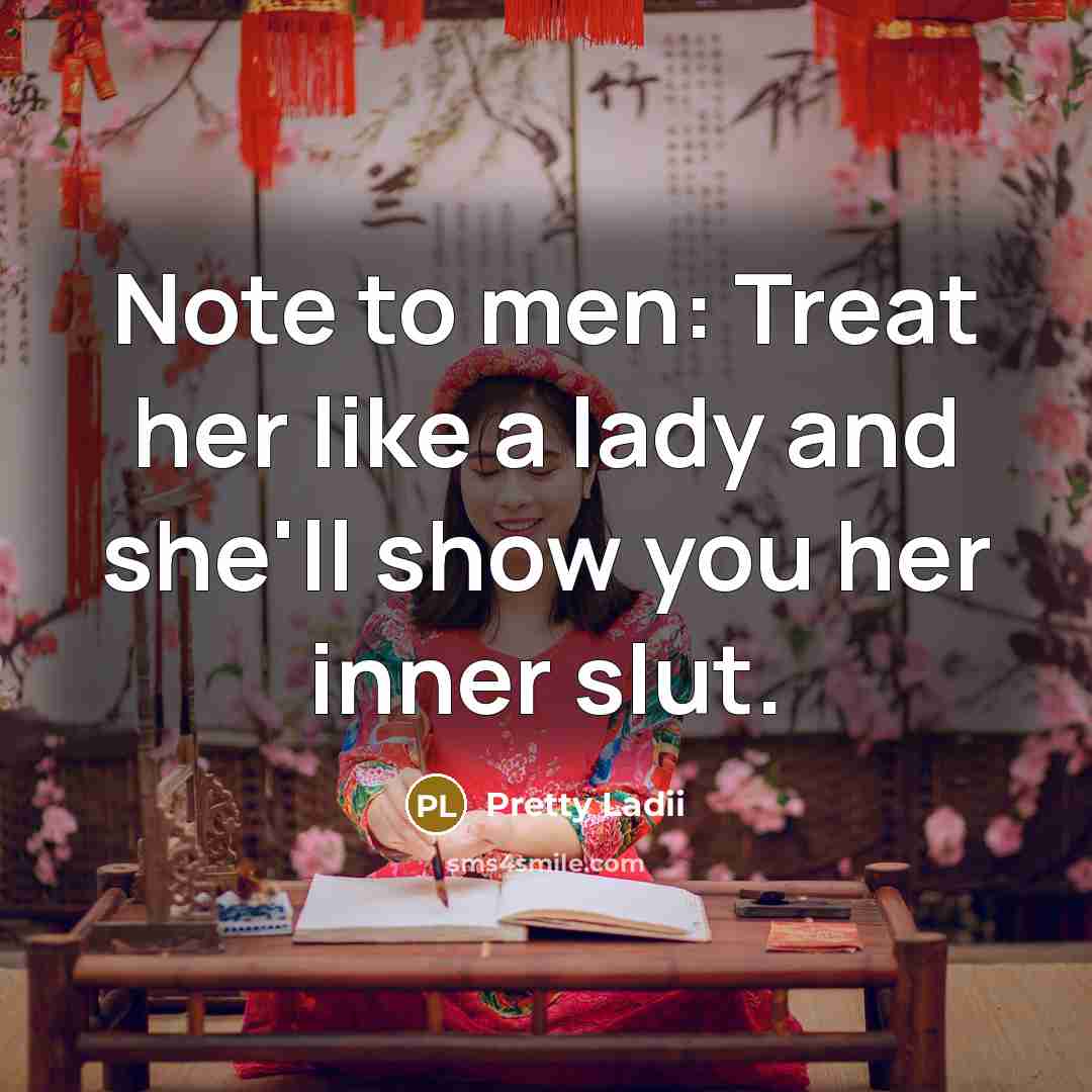 “Note to men: Treat her like a lady and she'll…” quote by Pretty Ladii