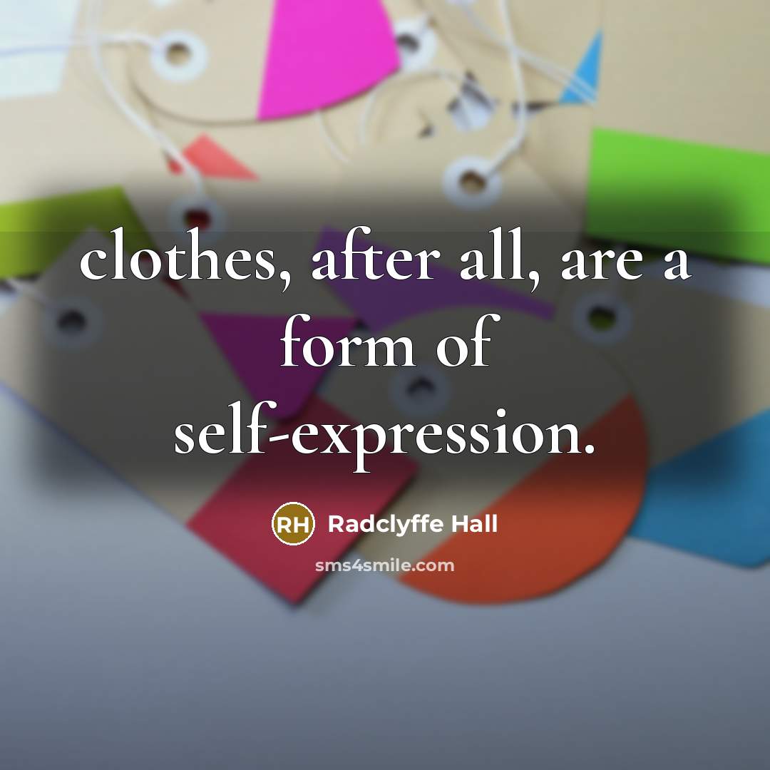 “clothes, after all, are a form of self-expression.…” quote by Radclyffe Hall