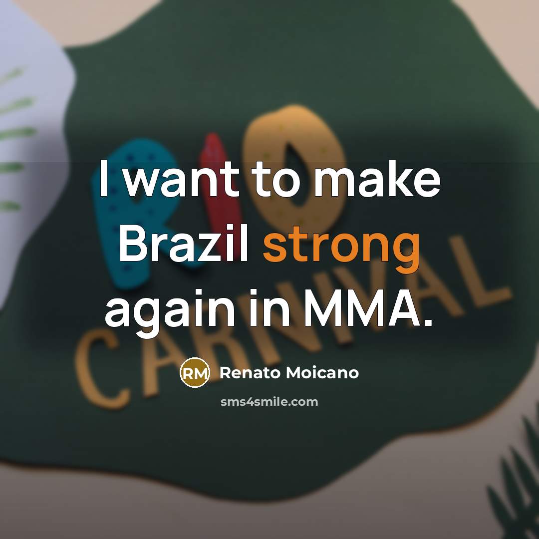 “I want to make Brazil strong again in MMA.…” quote by Renato Moicano