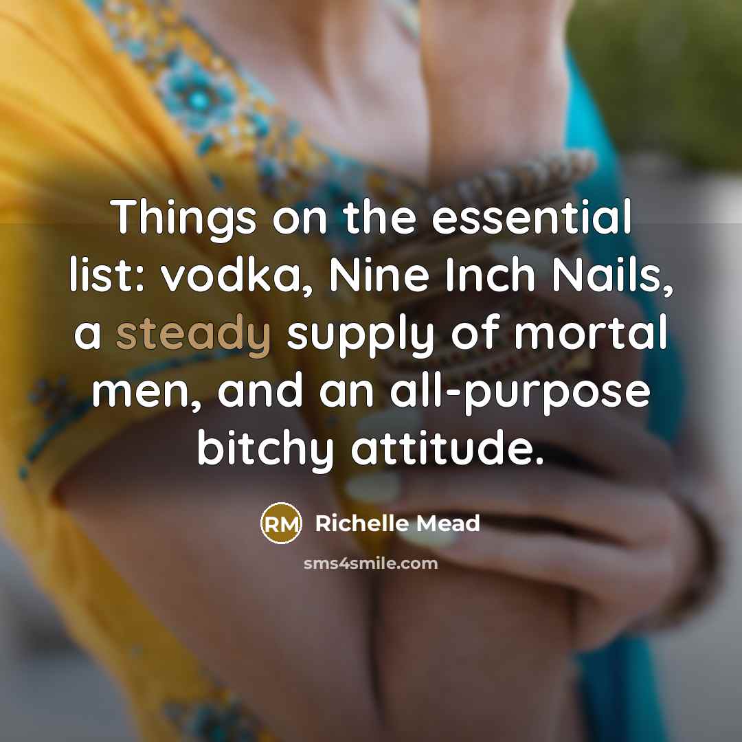 “Things on the essential list: vodka, Nine Inch Nails, a…” quote by Richelle Mead