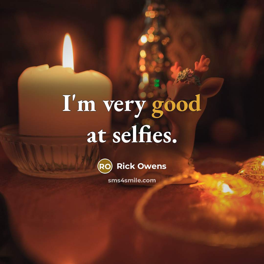 “I'm very good at selfies.…” quote by Rick Owens
