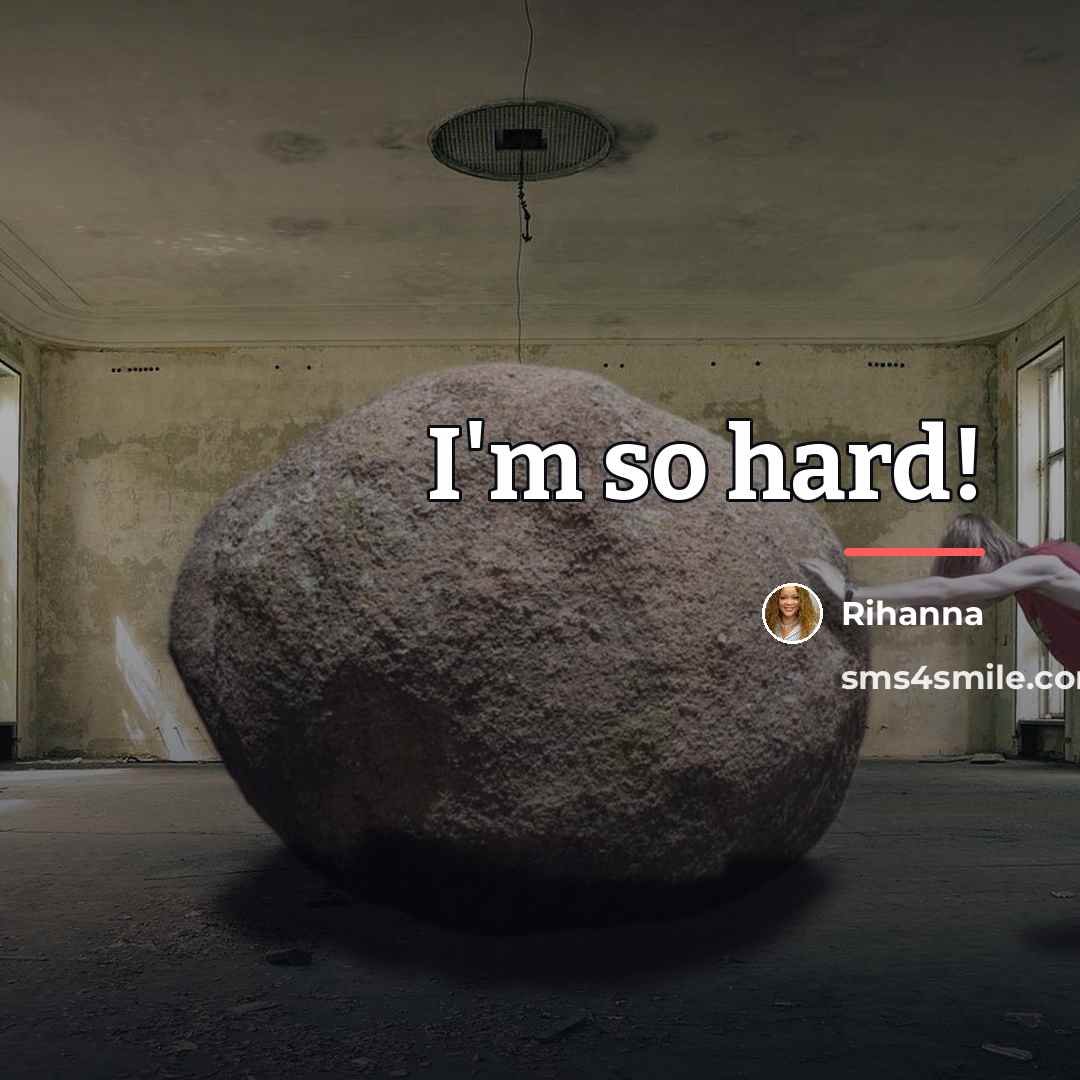 “I'm so hard!…” quote by Rihanna