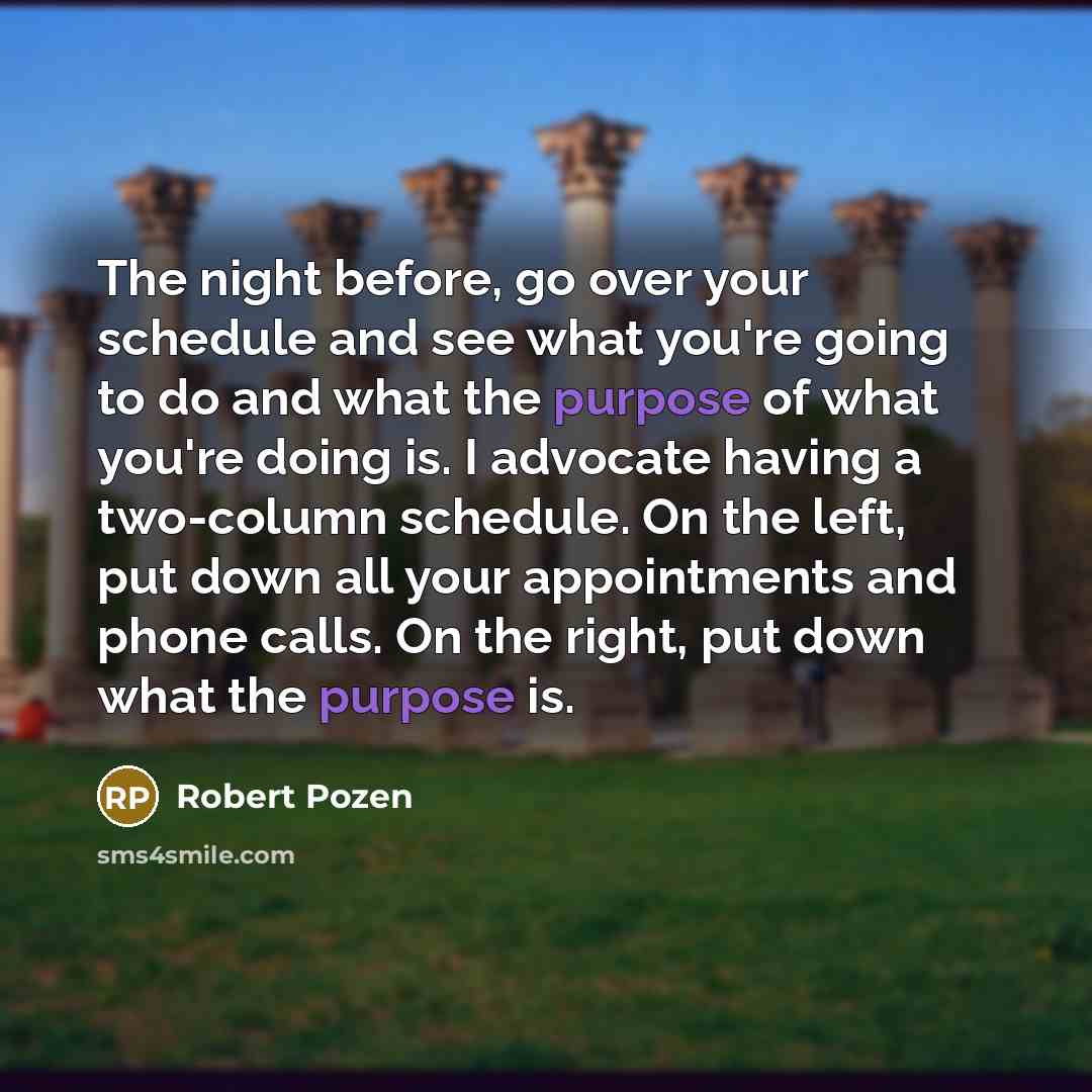 “The night before, go over your schedule and see what…” quote by Robert Pozen