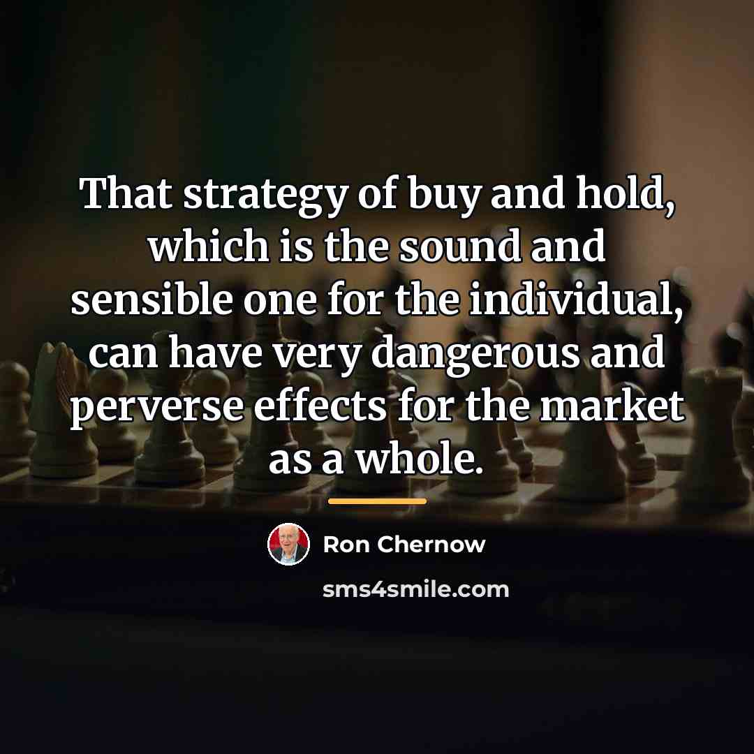 “That strategy of buy and hold, which is the sound…” quote by Ron Chernow