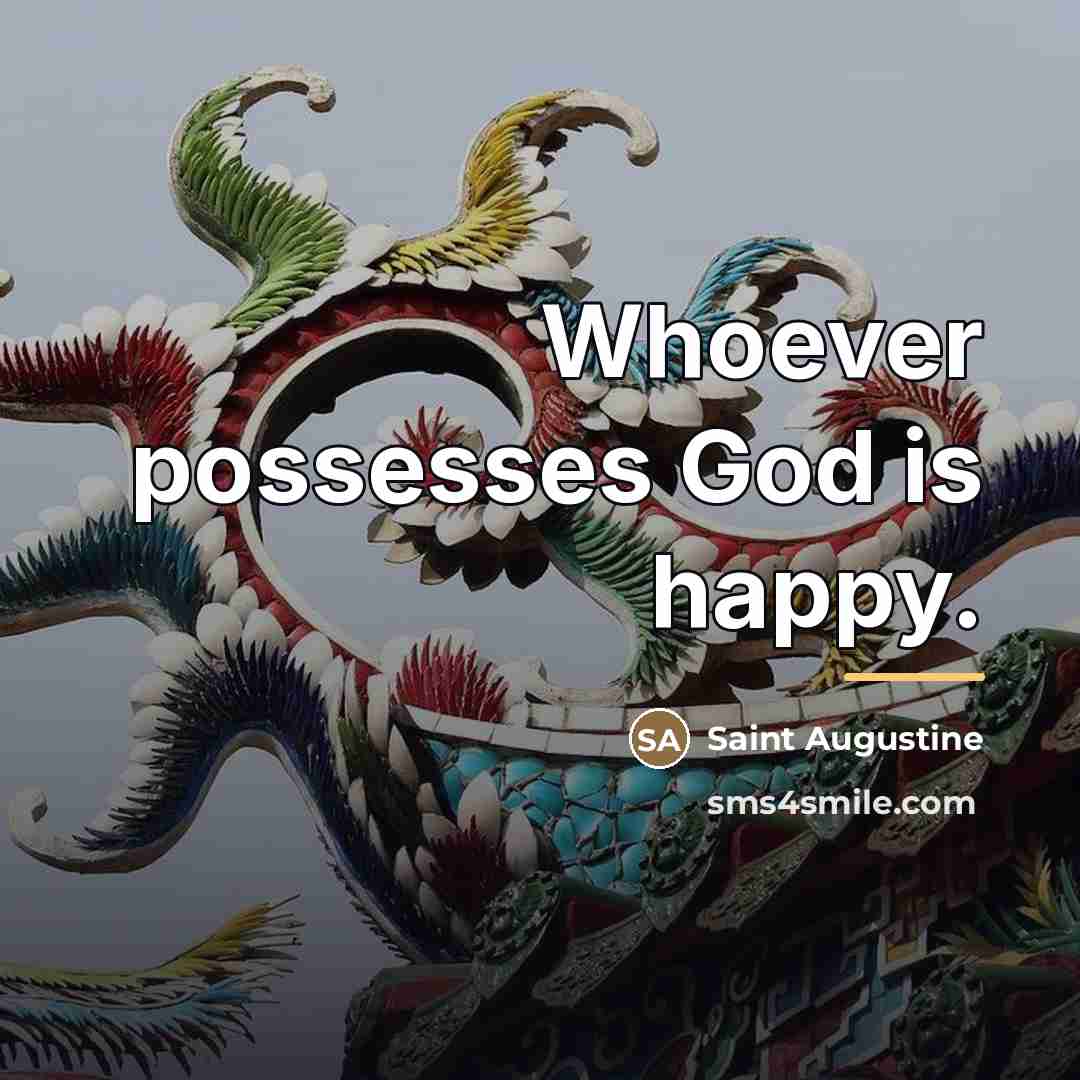 “Whoever possesses God is happy.…” quote by Saint Augustine