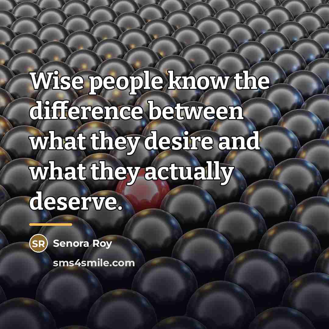 “Wise people know the difference between what they desire and…” quote by Senora Roy