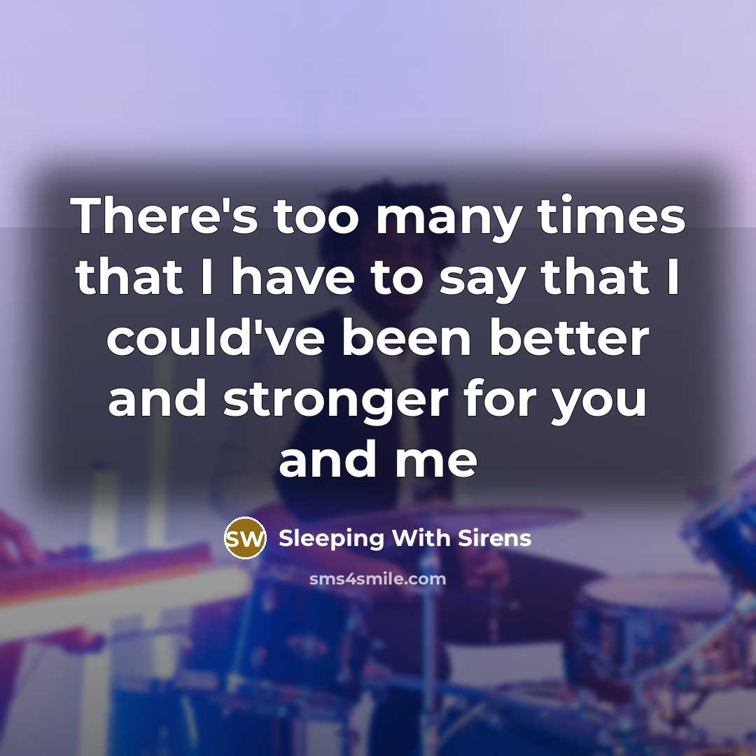 “There's too many times that I have to say that…” quote by Sleeping With Sirens